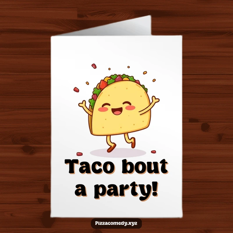 Funny Free Printable Birthday Card shows a cheerful taco with legs doing a lively jig, scattering toppings with joy.